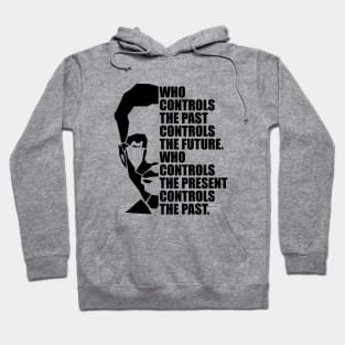 Who Controls the Past Controls the Future: Who Controls the Present Controls the Past | George Orwell | 1984 Quote | Orwell Portrait Hoodie